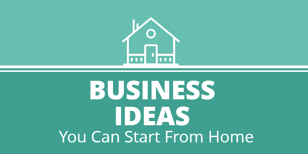 47 Home Based Business Ideas To Start Making Money Now!