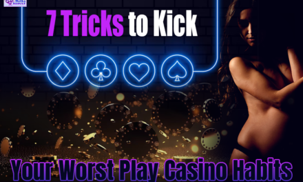 7 Tricks to Kick Your Worst Play Casino Habits
