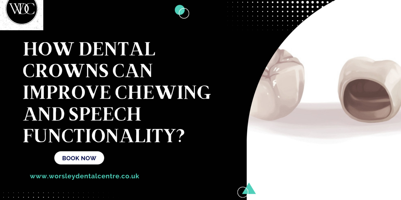 How Tooth Crowns Can Improve Chewing and Speech Functionality?